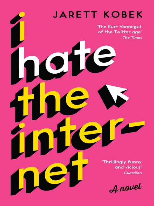 Title details for I Hate the Internet by Jarett Kobek - Available